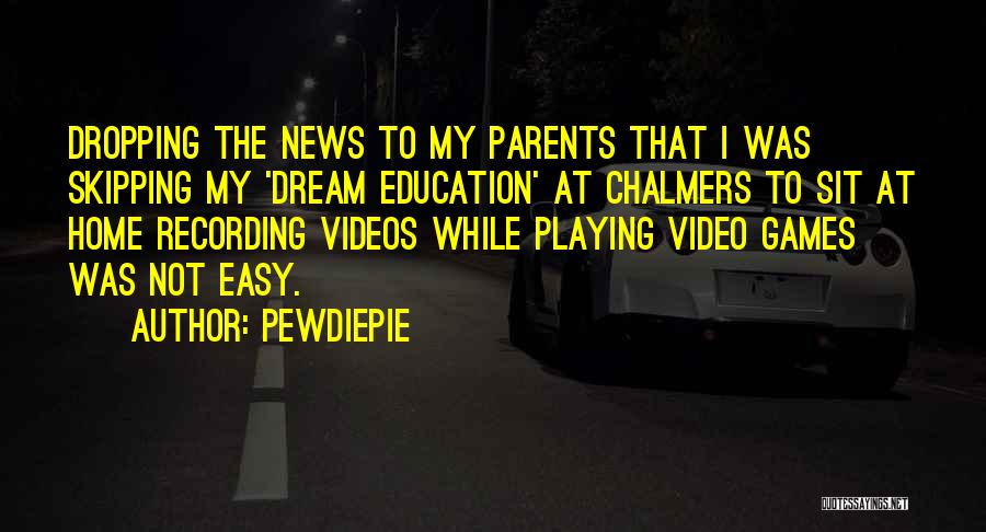 My Dream Home Quotes By PewDiePie