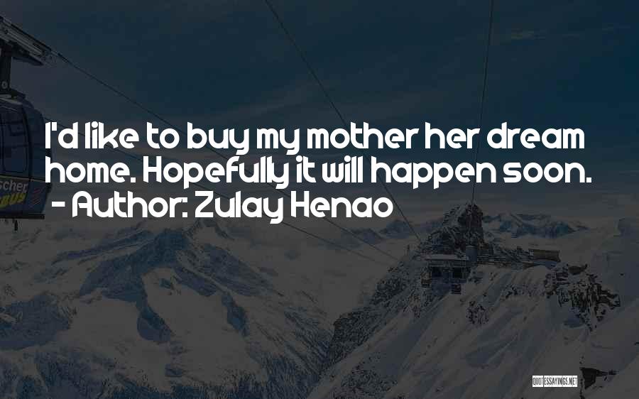 My Dream Home Quotes By Zulay Henao