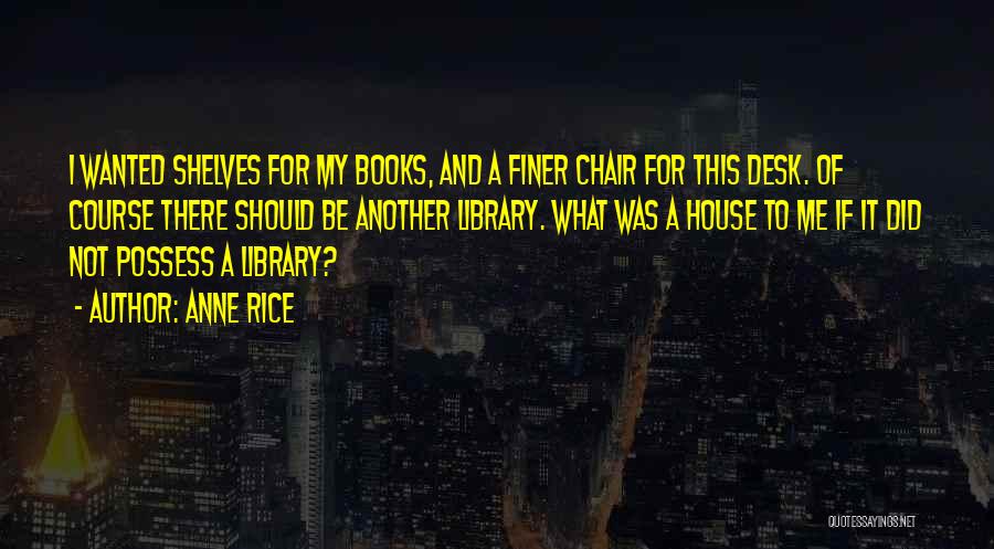 My Dream House Quotes By Anne Rice