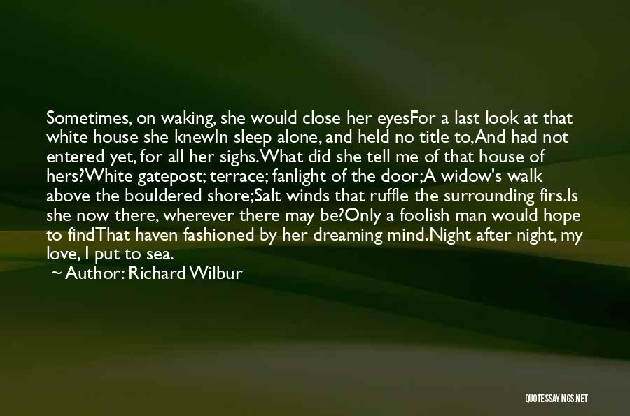 My Dream House Quotes By Richard Wilbur