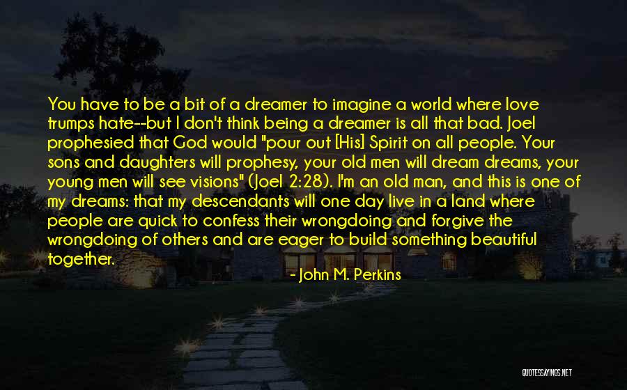 My Dream Is You Quotes By John M. Perkins