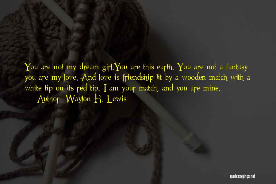 My Dream Is You Quotes By Waylon H. Lewis