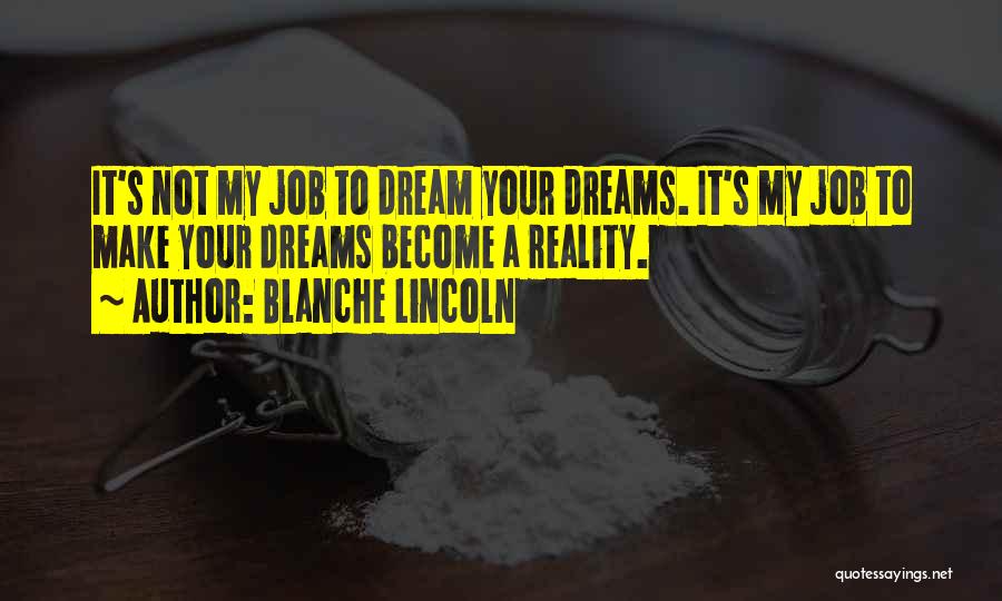 My Dream Job Quotes By Blanche Lincoln