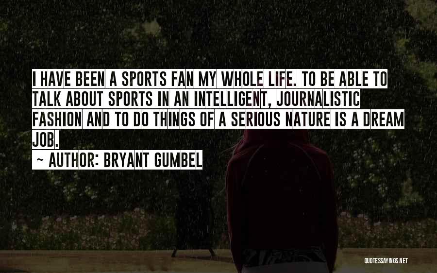 My Dream Job Quotes By Bryant Gumbel