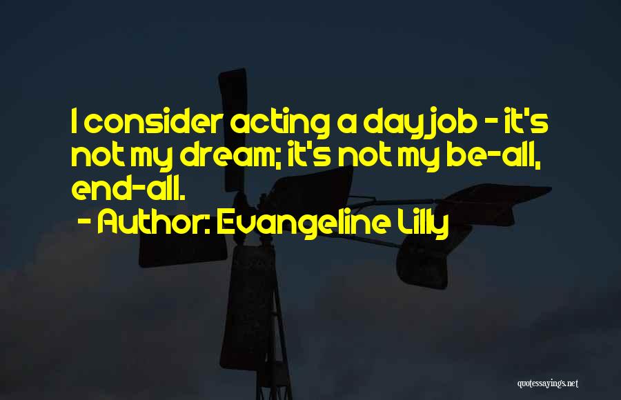 My Dream Job Quotes By Evangeline Lilly