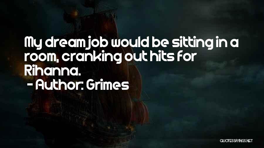 My Dream Job Quotes By Grimes