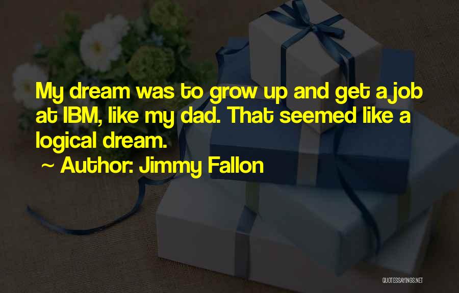 My Dream Job Quotes By Jimmy Fallon