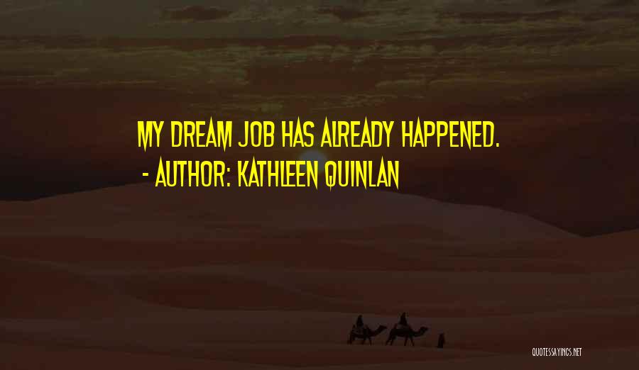 My Dream Job Quotes By Kathleen Quinlan