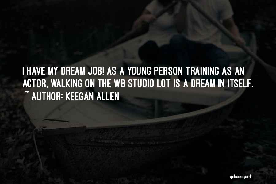 My Dream Job Quotes By Keegan Allen