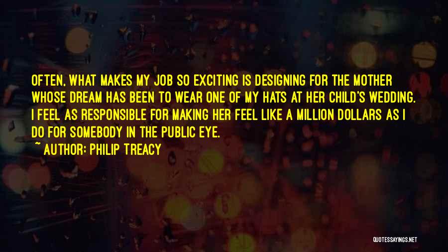 My Dream Job Quotes By Philip Treacy