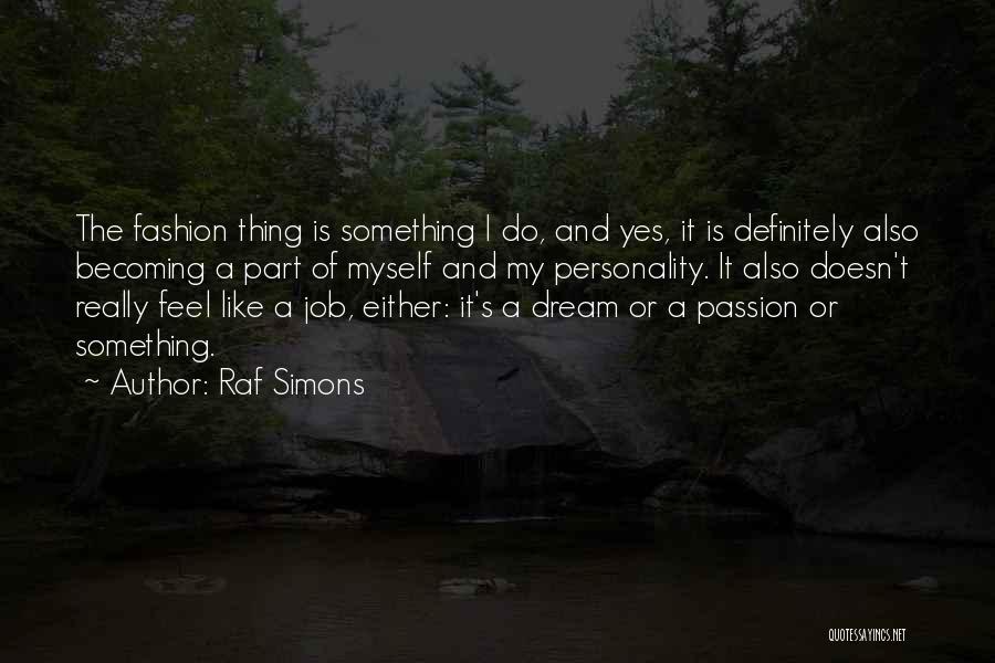 My Dream Job Quotes By Raf Simons