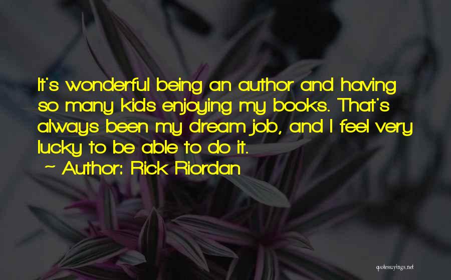 My Dream Job Quotes By Rick Riordan