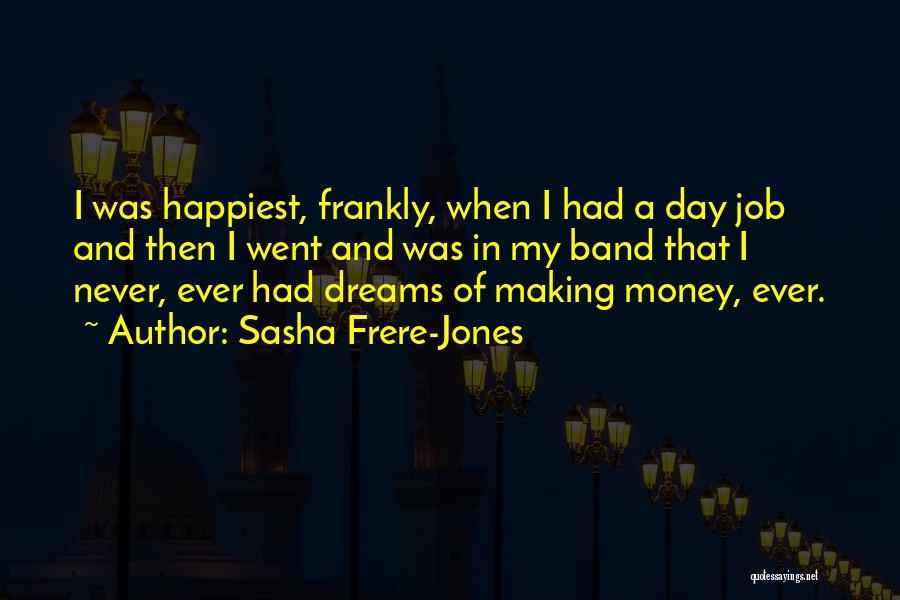 My Dream Job Quotes By Sasha Frere-Jones