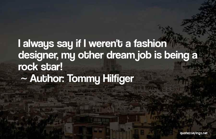 My Dream Job Quotes By Tommy Hilfiger