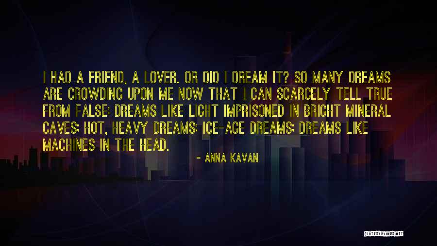 My Dream Lover Quotes By Anna Kavan My Dream Lover Quotes By Anna Kavan