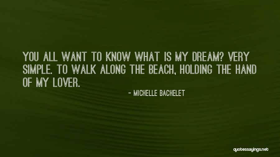 My Dream Lover Quotes By Michelle Bachelet My Dream Lover Quotes By Michelle Bachelet