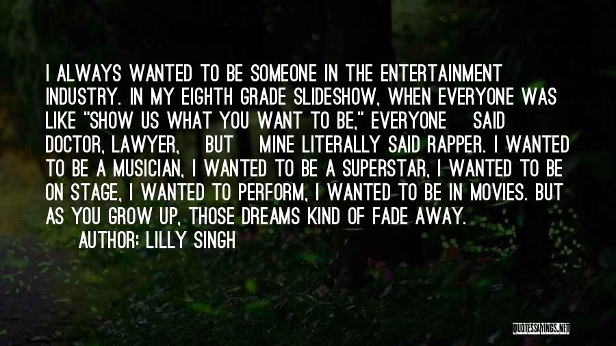 My Dreams Fade Away Quotes By Lilly Singh