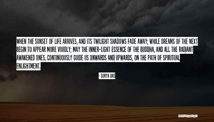 My Dreams Fade Away Quotes By Surya Das My Dreams Fade Away Quotes By Surya Das