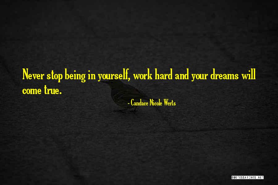 My Dreams Never Come True Quotes By Candace Nicole Werts My Dreams Never Come True Quotes By Candace Nicole Werts