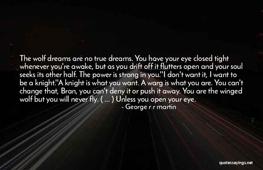 My Dreams Never Come True Quotes By George R R Martin My Dreams Never Come True Quotes By George R R Martin