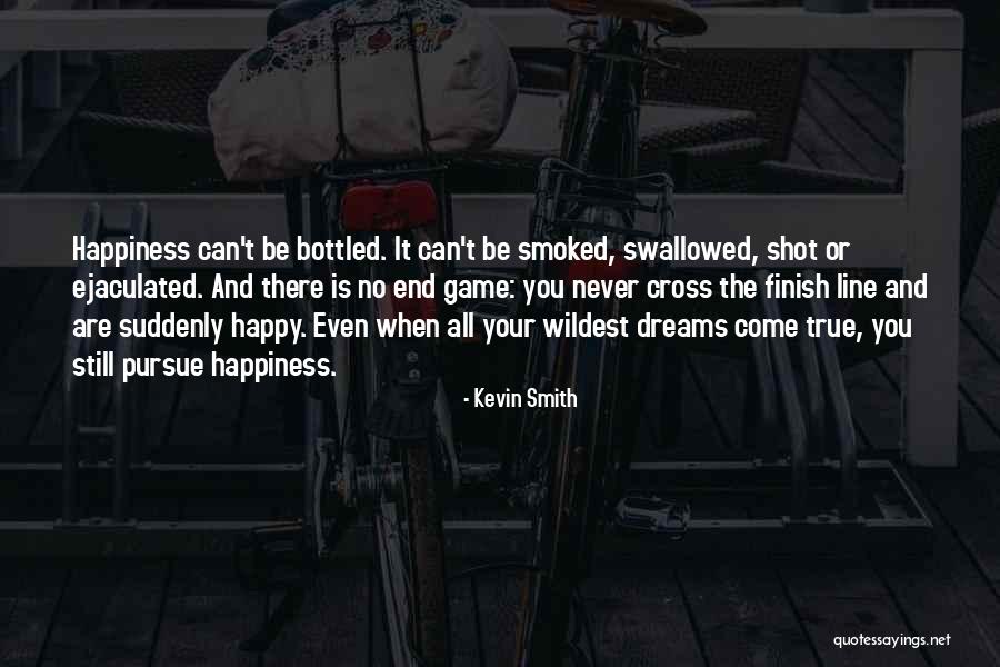 My Dreams Never Come True Quotes By Kevin Smith My Dreams Never Come True Quotes By Kevin Smith
