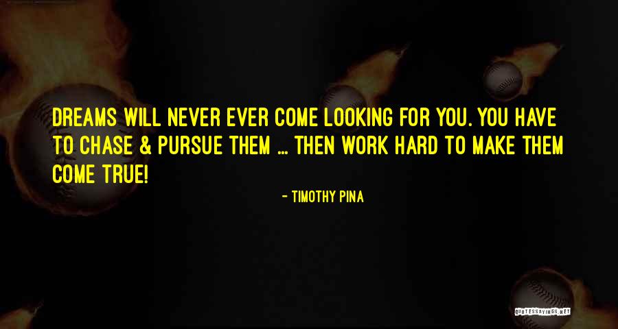My Dreams Never Come True Quotes By Timothy Pina My Dreams Never Come True Quotes By Timothy Pina