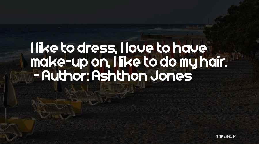 My Dress Up Quotes By Ashthon Jones
