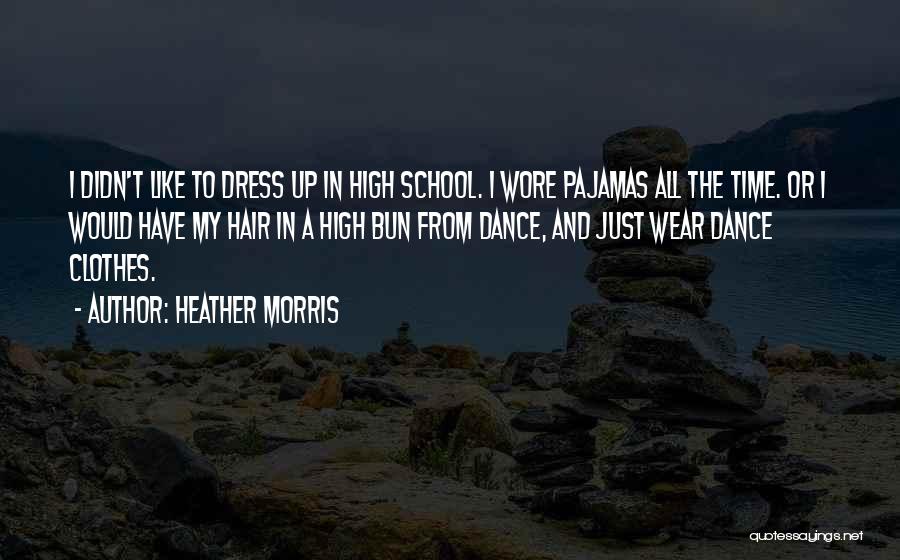 My Dress Up Quotes By Heather Morris