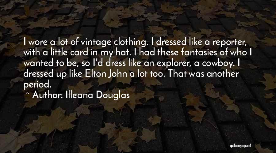 My Dress Up Quotes By Illeana Douglas