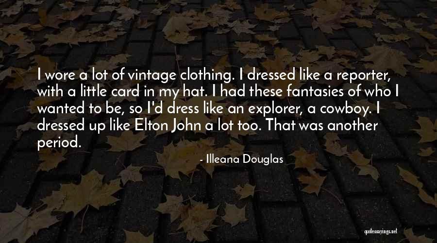 My Dress Up Quotes By Illeana Douglas