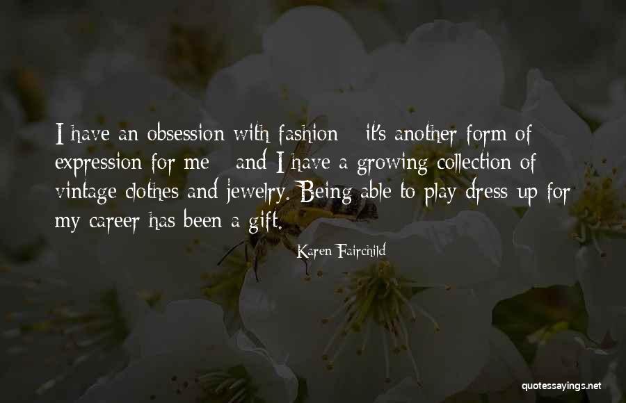 My Dress Up Quotes By Karen Fairchild My Dress Up Quotes By Karen Fairchild
