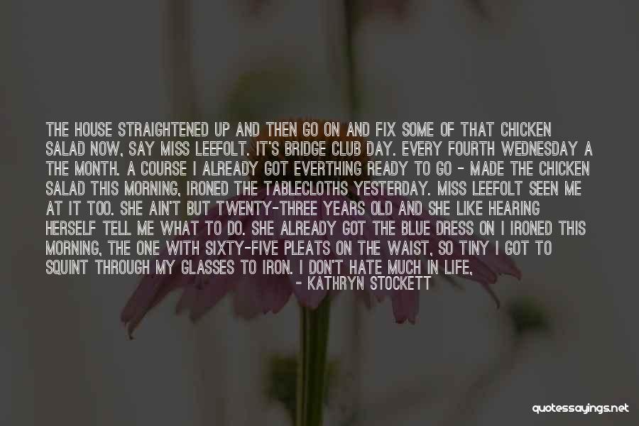 My Dress Up Quotes By Kathryn Stockett My Dress Up Quotes By Kathryn Stockett