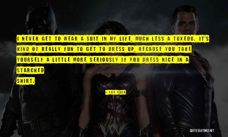 My Dress Up Quotes By Lee Pace My Dress Up Quotes By Lee Pace