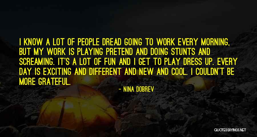 My Dress Up Quotes By Nina Dobrev My Dress Up Quotes By Nina Dobrev