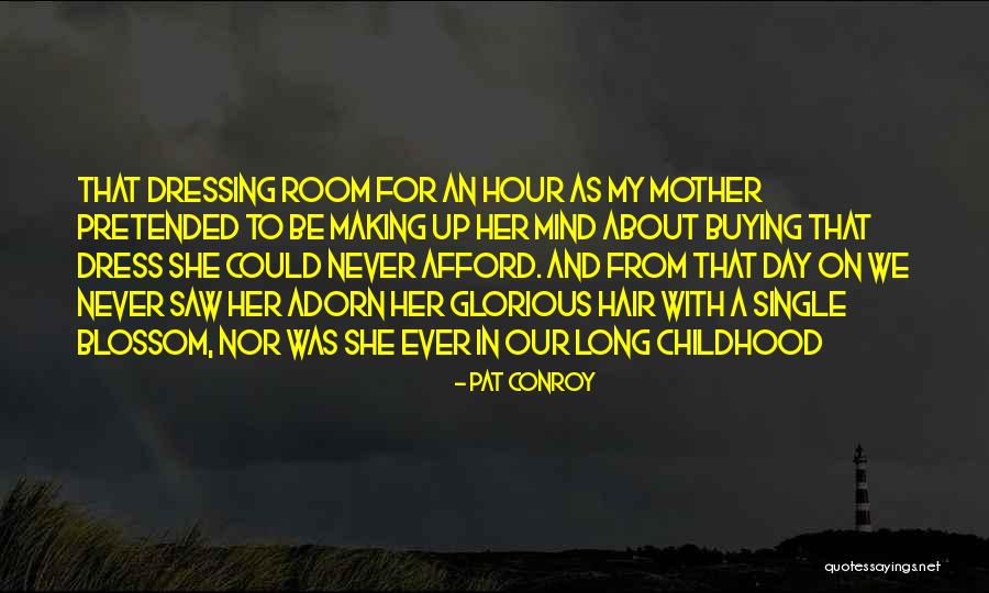 My Dress Up Quotes By Pat Conroy My Dress Up Quotes By Pat Conroy