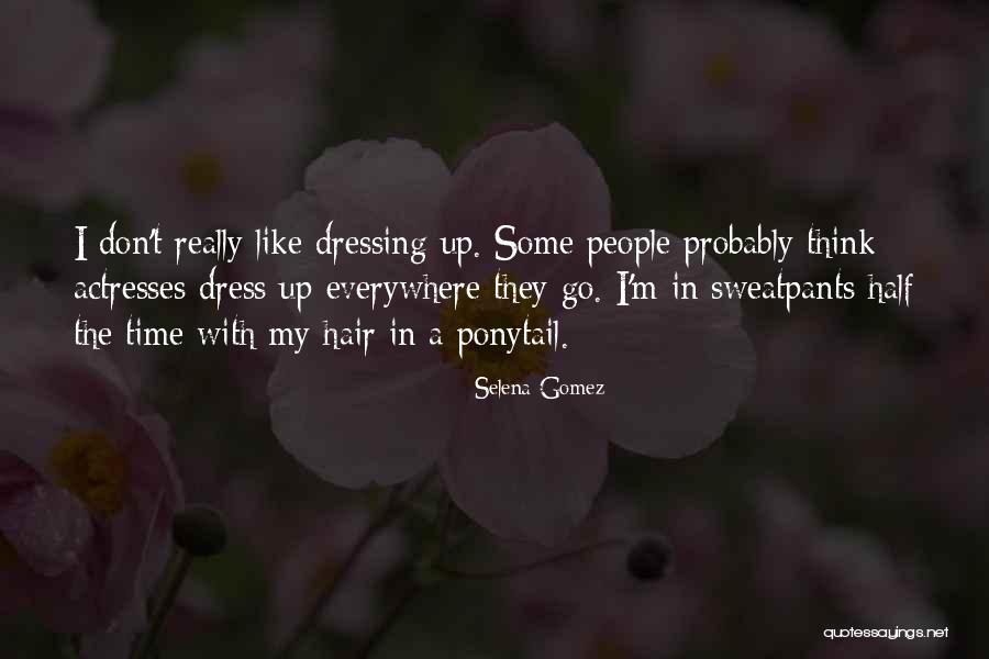 My Dress Up Quotes By Selena Gomez