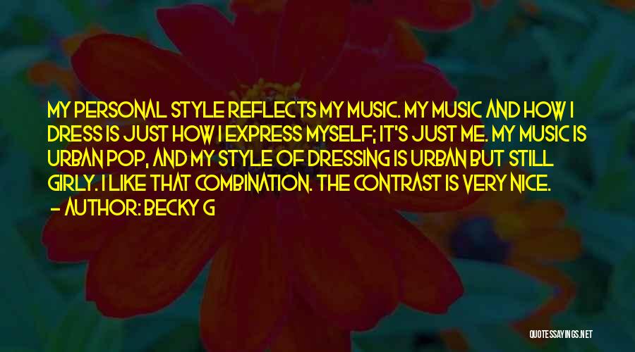 My Dressing Style Quotes By Becky G