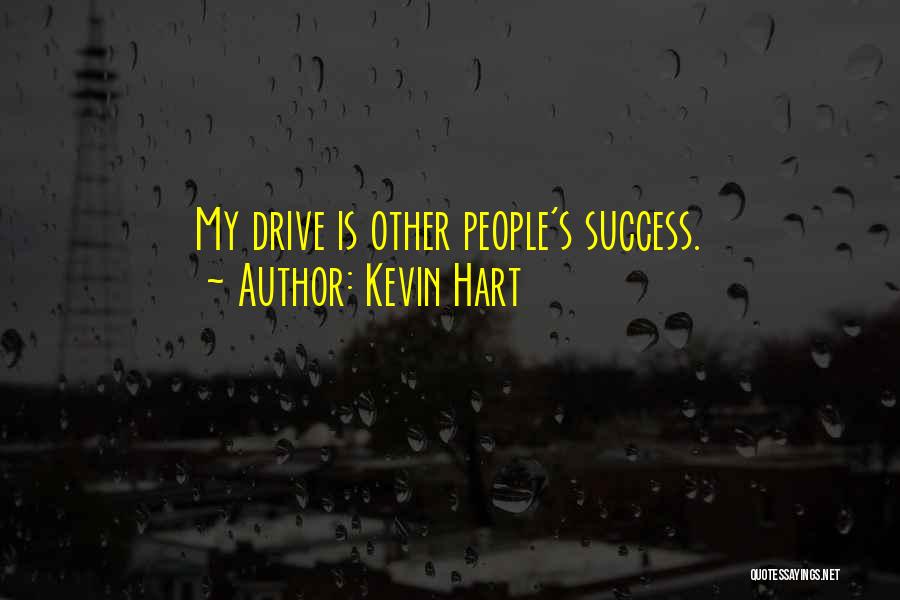 My Drive Quotes By Kevin Hart