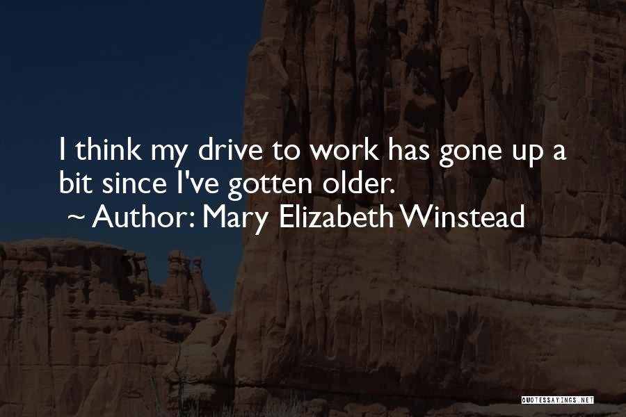 My Drive Quotes By Mary Elizabeth Winstead