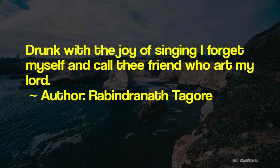 My Drunk Friend Quotes By Rabindranath Tagore