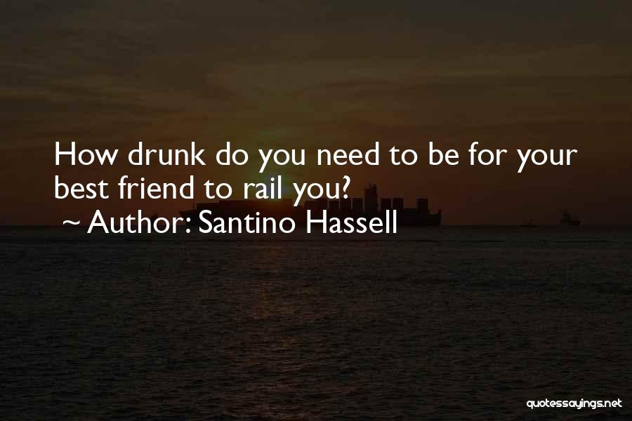 My Drunk Friend Quotes By Santino Hassell