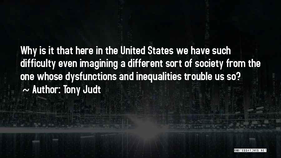 My Dysfunctions Quotes By Tony Judt