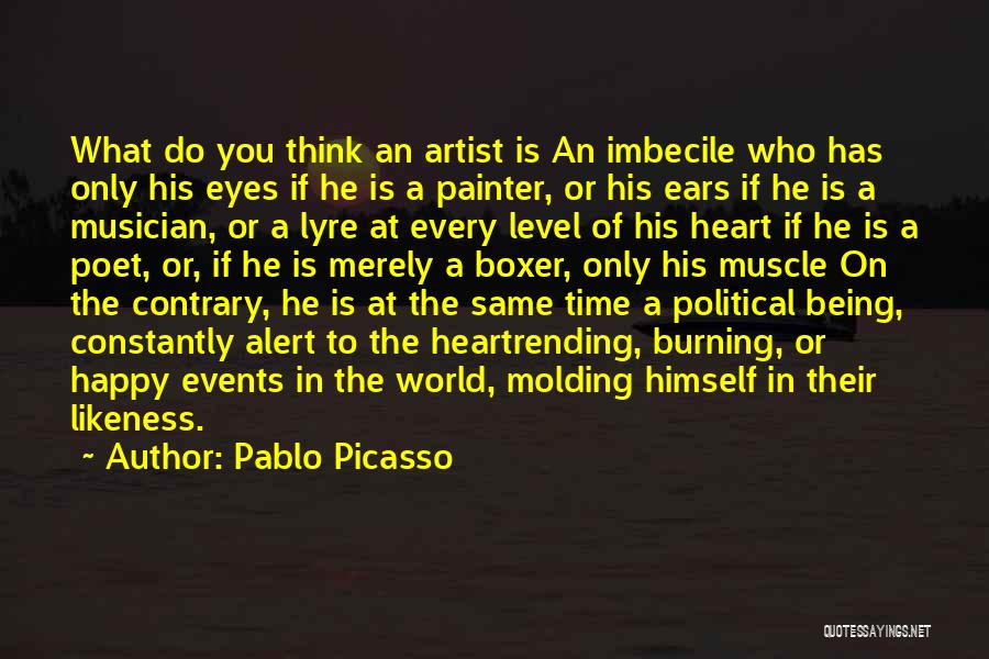 My Ears Are Burning Quotes By Pablo Picasso