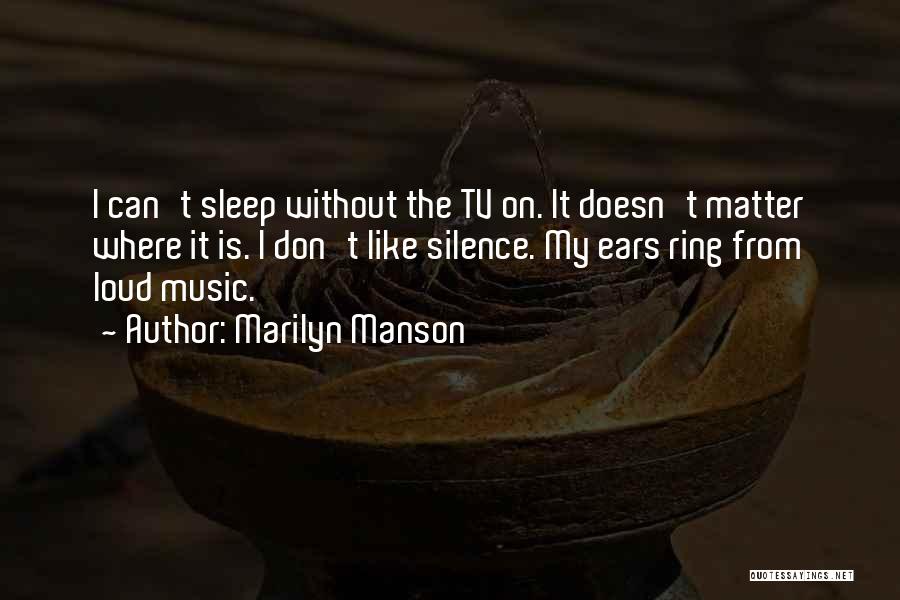 My Ears Quotes By Marilyn Manson