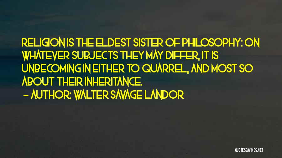 My Eldest Sister Quotes By Walter Savage Landor
