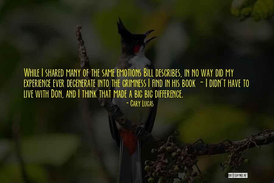 My Emotions Quotes By Gary Lucas My Emotions Quotes By Gary Lucas