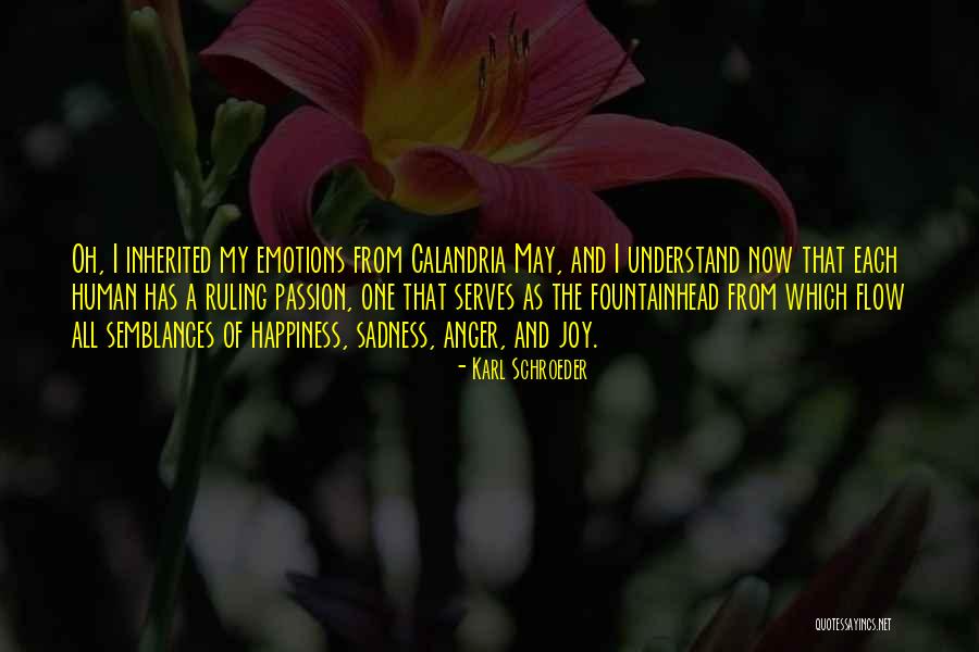 My Emotions Quotes By Karl Schroeder My Emotions Quotes By Karl Schroeder