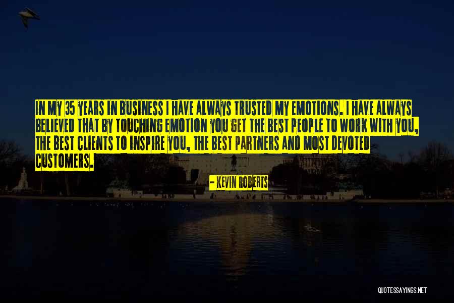 My Emotions Quotes By Kevin Roberts My Emotions Quotes By Kevin Roberts
