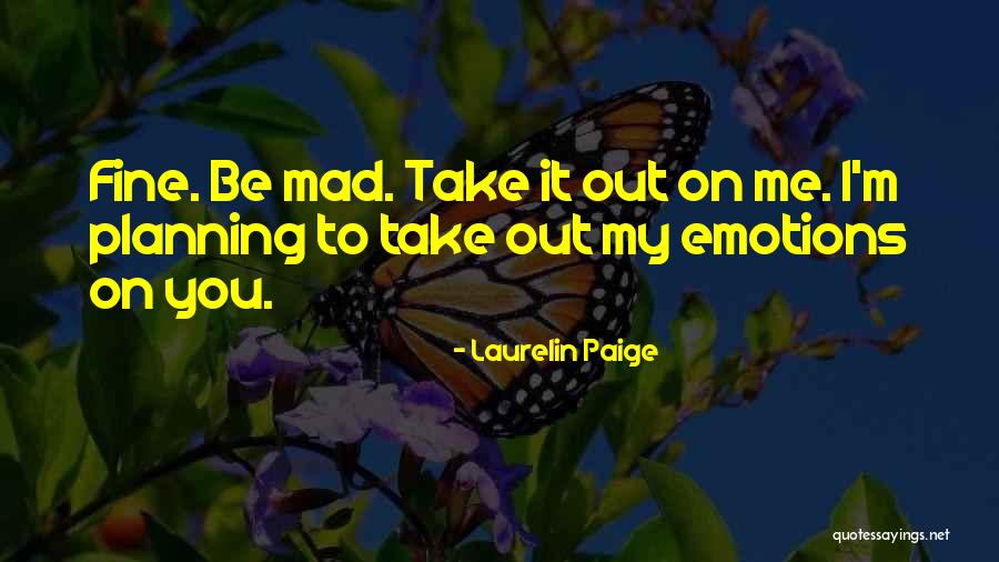 My Emotions Quotes By Laurelin Paige My Emotions Quotes By Laurelin Paige