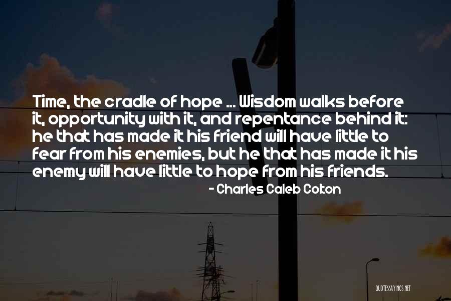 My Enemy S Cradle Quotes By Charles Caleb Colton My Enemy S Cradle Quotes By Charles Caleb Colton